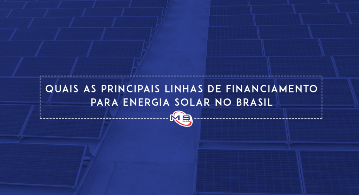 Quais-as-principais-linhas-de-financiamento-para-energia-solar-no-Brasil